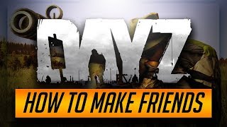 How To SURVIVE and MAKE FRIENDS - DayZ Standalone Gameplay (PS4)