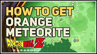 How to get Orange Meteorite Dragon Ball Z Kakarot