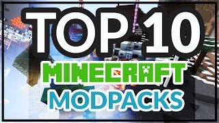 Best Minecraft Modpacks - Top 10 Minecraft Modpacks list 2015