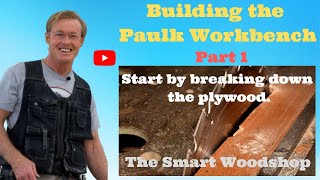 Building the Paulk Workbench: Part 1 Getting Started breaking down the plywood.