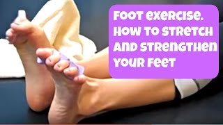 Free Foot Exercise video! How to Strengthen and Stretch Your Feet