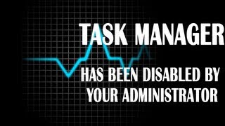 Task manager has been disabled by your Administrator SOLVED!