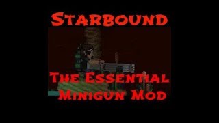 Starbound мод Часть 60 The Essential Minigun Mod