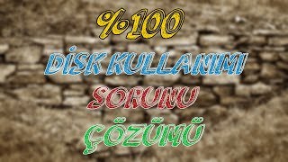 %100 Disk Kullanımı Sorunu Çözümü