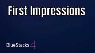 Bluestacks 4: Faster/Smoother/More Features