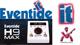 Eventide H9: algoritmi e preset - in questo video: H9 algoritmi - by Massimo Varini video 5 di 5
