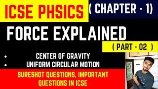 ICSE PHYSICS || Force || Turning Effect || Uniform Circular Motion || Centripetal force