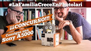 Gana una Sony A5000! Concurso #LaFamiliaCreceEnPhotolari