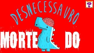 Creepypasta A Morte do Desnecessauro