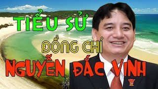 Tiểu sử ông NGUYỄN ĐẮC VINH - Phó Chánh Văn phòng Trung ương Đảng