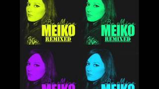 Meiko | Be Mine (Adam Turner Anthem Dub Remix)