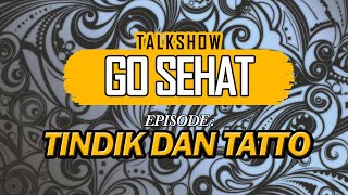 Talkshow GO-SEHAT - Episode: "Tindik dan Tato"
