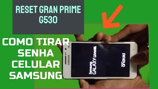 Tutorial Como Tirar Senha do Samsung Galaxy Gran Prime G530,Hard Reset, MODO RÁPIDO E FÁCIL!