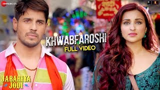 Khwabfaroshi - Full Video | Jabariya Jodi | Sidharth Malhotra & Parineeti C |Sachet T, Parampara T