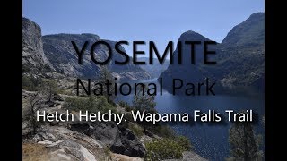 HIKING YOSEMITE in 4K | Part 4: Hetch Hetchy