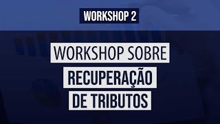 Workshop recuperação de tributos: Aula 2 - Recuperação da multa de 10% do FGTS