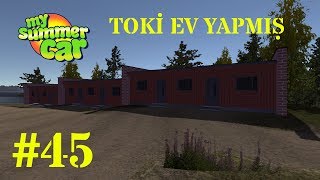 ? My Summer Car #45 | Yeni Evler Gelmiş! | Türkçe