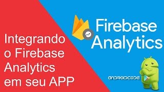 Integrando o Firebase Analytics no seu App