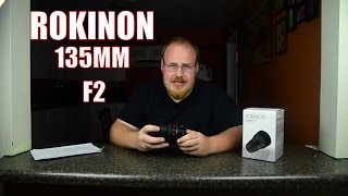 Rokinon 135 f2 Unboxing and Detailed Preview w/ Sample Images