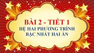 Toán học lớp 9 - Bài 2 - Hệ phương trình bậc nhất hai ẩn - Tiết 1
