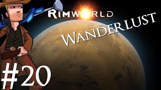 Rimworld | Alpha 16 Wanderlust | Part 20