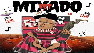 SET MIXADOOO 001 PLAYBOY SHEIK - [ SANTA CRIME ] 2018