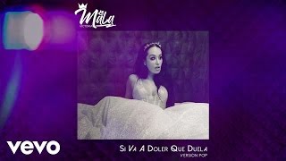 Victoria La Mala - Si Va A Doler Que Duela (Pop Version / Audio)