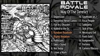 Battle Royale - Way Of The Derelict LP FULL ALBUM (2019 - Fastcore / Hardcore Punk)