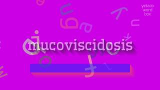 How to say "mucoviscidosis"! (High Quality Voices)
