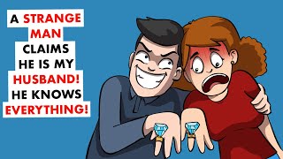 A strange man claims he is my husband - He Knows Everything