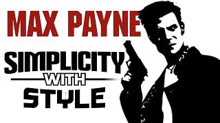 Max Payne Series Analysis - Simplicity With Style
