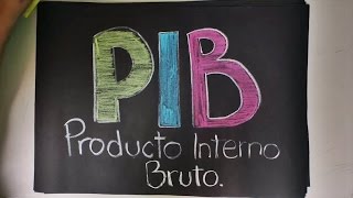 ¿Qué es el Producto Interno Bruto? - ¿Cómo se calcula el PIB?