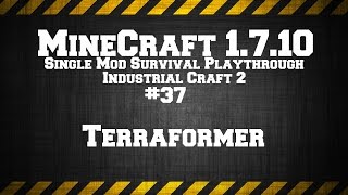 MineCraft 1.7.10 Single Mod Survival Game IC2. #37 Terraformer
