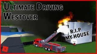 MY HOUSE CAUGHT ON FIRE!! || ROBLOX - Ultimate Driving Westover
