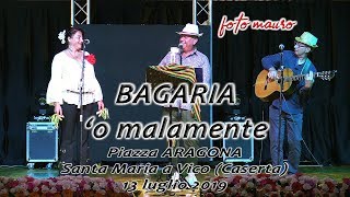 'o malamente BAGARIA Piazza Aragona Santa Maria a Vico (Caserta) 13 luglio 2019
