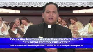 PHÚC ÂM HẰNG TUẦN:"XIN ĐỪNG TRÓI TAY CHÚA GIÊSU" - CHÚA NHẬT LỄ LÁ-  NĂM B