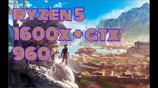 ryzen 5 1600x + gtx 960 2gb Test Assassin's Creed  Odyssey (low setting)