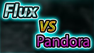 Flux vs Pandora - Client vs Client #1