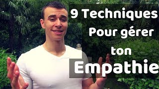 9 Techniques pour Gérer son Empathie et son Hypersensibilité Emotionnelle