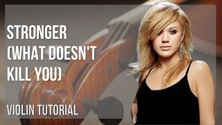 How to play Stronger (What Doesn't Kill You) by Kelly Clarkson on Violin (Tutorial)