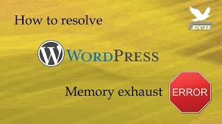 How to resolve Wordpress Memory Exhaust Error