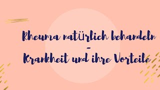 Rheuma - Krankheit und ihre "Vorteile"