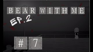 Bear With Me. Episode 2 #7 #КОНЕЦ ВТОРОГО ЭПИЗОДА