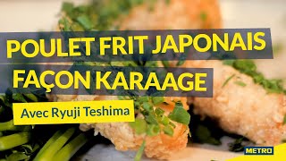 Poulet frit Japonais façon Karaage, avec Ryuji Teshima ??