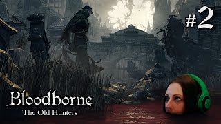 Bloodborne The Old Hunters DLC Walkthrough Part 2 - Hunter's Nightmare