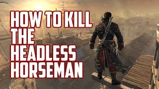 How to Kill the Headless Horseman in Assassin's Creed Rogue