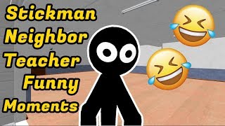 Stickman Neighbor Teacher Escape Funny Moments