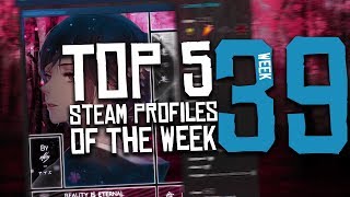 Top 5 Steam Profiles Of The Week | #39