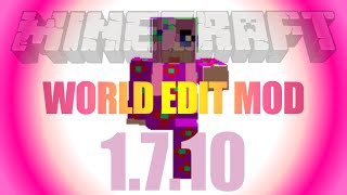 World Edit Mod 1.7.10 - how to install (on Forge) in Minecraft 1.7.10