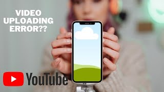 #HOW TO FIX YOUTUBE VIDEO UPLOADING PROBLEM   #MY TIME